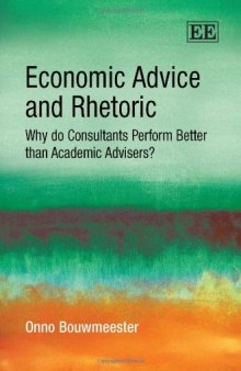 Economic Advice and Rhetoric: Why Do Consultants Perform Better Than Academic Advisers?