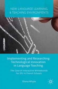 Implementing and Researching Technological Innovation in Language Teaching: The Case of Interactive Whiteboards for EFL in French Schools