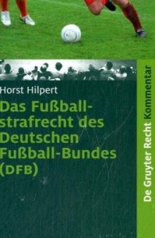 Das Fussballstrafrecht des Deutschen Fussballbundes: Kommentar zur Rechts- und Verfahrensordnung des DFB (RuVO) nebst Erläuterungen zu dem Schiedsgerichtsverfahren