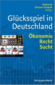 Glücksspiel in Deutschland: Ökonomie, Recht, Sucht