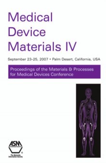 Medical device materials IV : proceedings of the Materials & Processes for Medical Devices Conference 2007, September 23-27, 2007, Palm Desert, California, USA