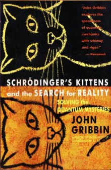 Schrödinger's Kittens and the Search for Reality: Solving the Quantum Mysteries