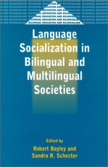 Language Socialization in Bilingual and Multilingual Societies (Bilingual Education and Bilingualism, 39)