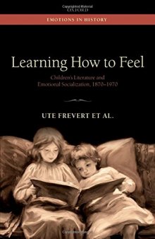 Learning How to Feel: Children's Literature and the History of Emotional Socialization, 1870-1970