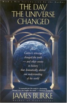 The Day the Universe Changed: How Galileo's Telescope Changed The Truth and Other Events in History That Dramatically Altered Our Understanding of the World (Back Bay Books)