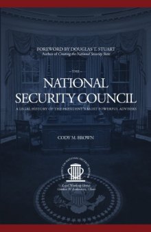 The National Security Council: A Legal History of the President’s Most Powerful Advisers