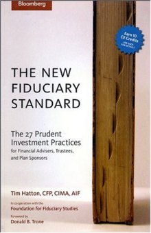 The New Fiduciary Standard: The 27 Prudent Investment Practices for Financial Advisers, Trustees, and Plan Sponsors