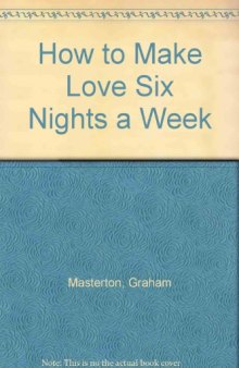 How to Make Love Six Nights a Week