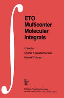 ETO Multicenter Molecular Integrals: Proceedings of the First International Conference held at Florida A&M University, Tallahassee, Florida, U.S.A., August 3–6, 1981