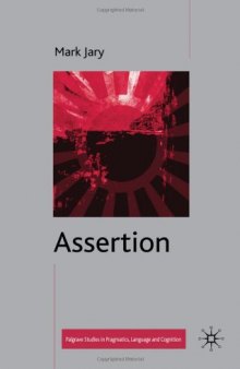 Assertion (Palgrave Studies in Pragmatics, Language and Cognition)  