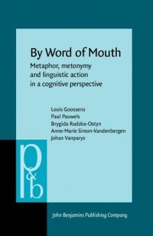 By Word of Mouth: Metaphor, Metonymy and Linguistic Action in a Cognitive Perspective