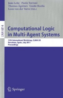 Computational Logic in Multi-Agent Systems: 12th International Workshop, CLIMA XII, Barcelona, Spain, July 17-18, 2011. Proceedings