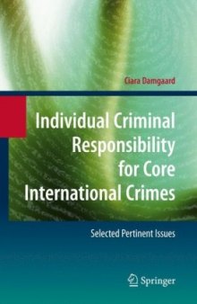 Individual Criminal Responsibility for Core International Crimes: Selected Pertinent Issues