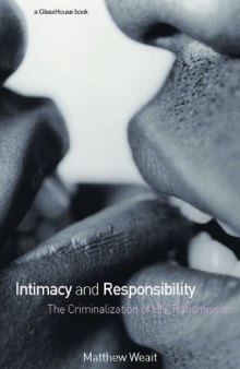 Intimacy and Responsibility: The Criminalisation of HIV Transmission