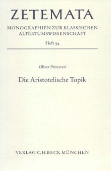 Die Aristotelische Topik. Ein Interpretationsmodell und seine Erprobung am Beispiel von Topik B (Zetemata; H. 94)  