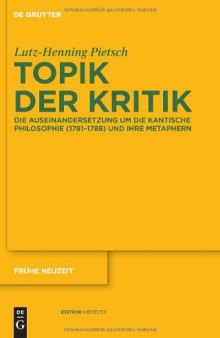 Topik der Kritik: Die Auseinandersetzung um die Kantische Philosophie (1781-1788) und ihre Metaphern (Frühe Neuzeit - Band 150)  