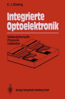 Integrierte Optoelektronik: Wellenleiteroptik Photonik Halbleiter