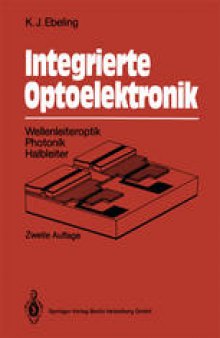 Integrierte Optoelektronik: Wellenleiteroptik. Photonik. Halbleiter