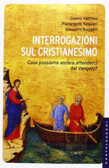 Interrogazioni sul cristianesimo. Cosa possiamo aspettarci dal Vangelo?