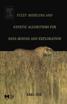 Fuzzy Modeling and Genetic Algorithms for Data Mining and Exploration (The Morgan Kaufmann Series in Data Management Systems)