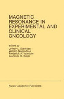 Magnetic Resonance in Experimental and Clinical Oncology: Proceedings of the 21st Annual Detroit Cancer Symposium Detroit, Michigan, USA — April 13 and 14, 1989