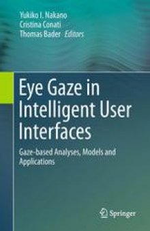 Eye Gaze in Intelligent User Interfaces: Gaze-based Analyses, Models and Applications
