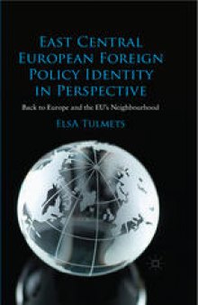 East Central European Foreign Policy Identity in Perspective: Back to Europe and the EU’s Neighbourhood