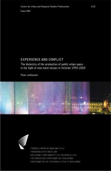 Experience and Conflict: The Dialectics of the Production of Public Urban Space in the Light of New Event Venues in Helsinki 1993-2003