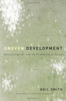 Uneven Development: Nature, Capital, and the Production of Space