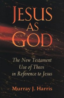 Jesus as God: The New Testament use of theos in reference to Jesus  