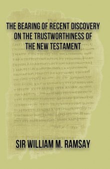 The bearing of recent discovery on the trustworthiness of the New Testament