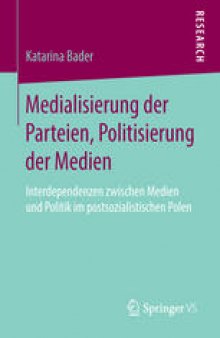 Medialisierung der Parteien, Politisierung der Medien: Interdependenzen zwischen Medien und Politik im postsozialistischen Polen