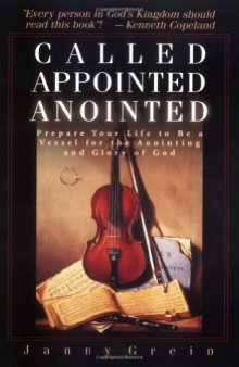 Called, Appointed, Anointed: Prepare Your Life to Be a Vessel for the Annointing and Glory of God