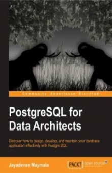 PostgreSQL for Data Architects: Discover how to design, develop, and maintain your database application effectively with PostgreSQL