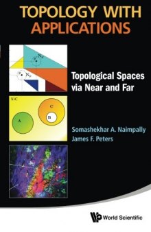 Topology with Applications: Topological Spaces via Near and Far