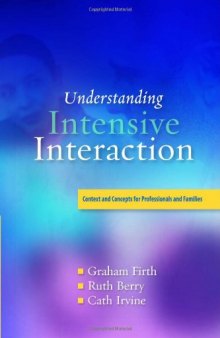 Understanding Intensive Interaction: Context and Concepts for Professionals and Families