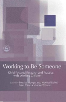Working to be someone : child focused research and practice with working children