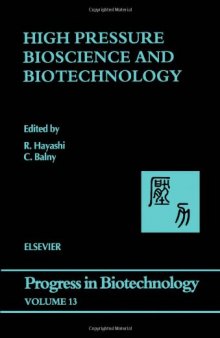 High Pressure Bioscience and Biotechnology, Proceedings of the International Conference on High Pressure Bioscience and Biotechnology
