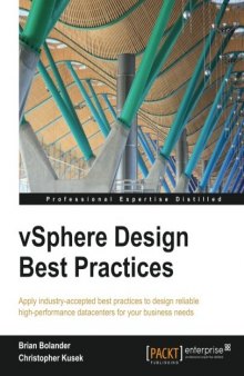vSphere Design Best Practices: Apply industry-accepted best practices to design reliable high-performance datacenters for your business needs