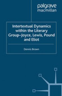 Intertextual Dynamics within the Literary Group — Joyce, Lewis, Pound and Eliot: The Men of 1914