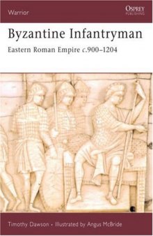 Byzantine Infantryman: Eastern Roman Empire c.900-1204 (Warrior)