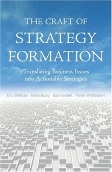 The Craft of Strategy Formation: Translating Business Issues into Actionable Sstrategies