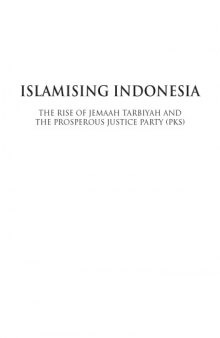 Islamising Indonesia : the rise of Jemaah Tarbiyah and the Prosperous Justice Party (PKS)