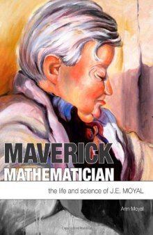 Maverick mathematician: the life and science of J.E. Moyal