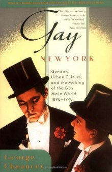 Gay New York: Gender, Urban Culture, and the Making of the Gay Male World, 1890-1940  
