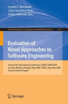 Evaluation of Novel Approaches to Software Engineering: 3rd and 4th International Conference, ENASE 2008   2009, Funchal, Madeira, Portugal, May 4-7, 2008 ... in Computer and Information Science)