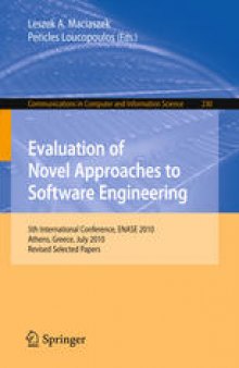 Evaluation of Novel Approaches to Software Engineering: 5th International Conference, ENASE 2010, Athens, Greece, July 22-24, 2010, Revised Selected Papers