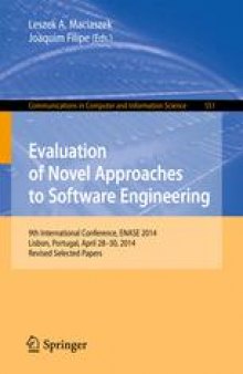 Evaluation of Novel Approaches to Software Engineering: 9th International Conference, ENASE 2014, Lisbon, Portugal, April 28-30, 2014. Revised Selected Papers