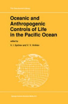 Oceanic and Anthropogenic Controls of Life in the Pacific Ocean: Proceedings of the 2nd Pacific Symposium on Marine Sciences, Nadhodka, Russia, August 11–19, 1988
