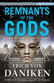 Remnants of the Gods: A Virtual Tour of Alien Influence in Egypt, Spain, France, Turkey, and Italy